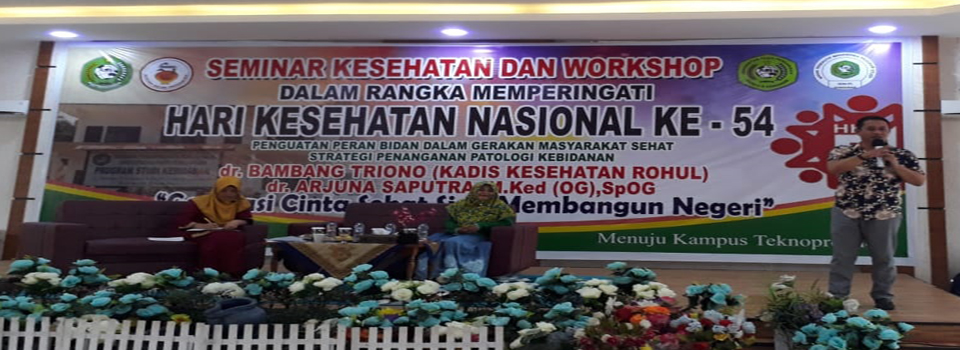 SEMINAR KESEHATAN DAN WORKSHOP PENGUATAN PERAN BIDAN DALAM GERAKAN MASYARAKAT SEHAT STRATEGI PENANGANAN PATOLOGI KEBIDANAN.